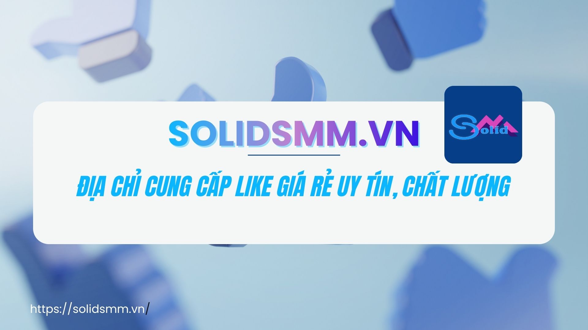 SolidSMM.vn là địa chỉ cung cấp like giá rẻ uy tín, chất lượng